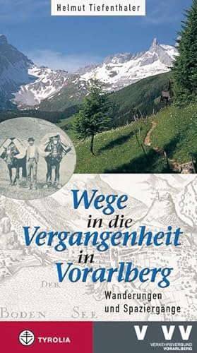 Wege in die Vergangenheit in Vorarlberg: Wanderungen und Spaziergänge